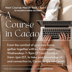A Course in Cacao: The Art of Ceremony - Live Online March 15 - April 12th, 2026